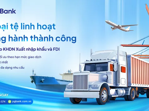 PGBank triển khai gói ưu đãi tài chính toàn diện dành cho doanh nghiệp xuất nhập khẩu và FDI